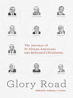 cover image of Glory Road: the Journeys of 10 African-Americans into Reformed Christianity